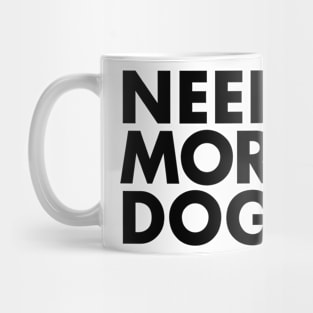 Need. More. Doggos. Mug